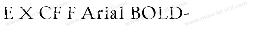 E X CF F Arial BOLD字体转换